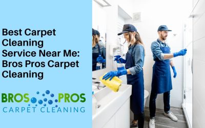 Best Carpet Cleaning Service Near Me: Bros Pros Carpet Cleaning