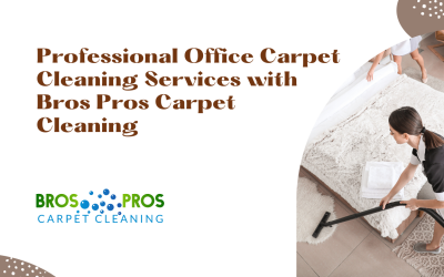 Professional Office Carpet Cleaning Services by Bros Pros Carpet Cleaning